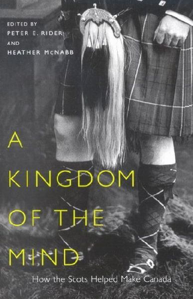 A Kingdom of the Mind: How the Scots Helped Make Canada