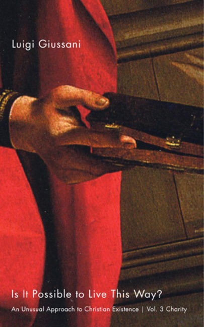 Is It Possible to Live This Way? Volume 3: Charity: An Unusual Approach to Christian Existence