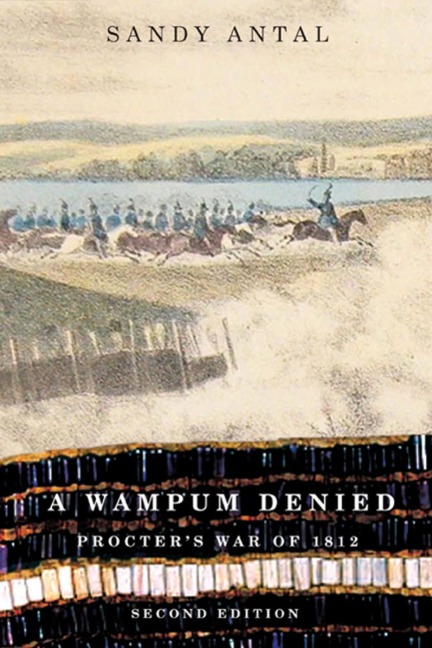 A Wampum Denied, Second Edition: Procters War of 1812