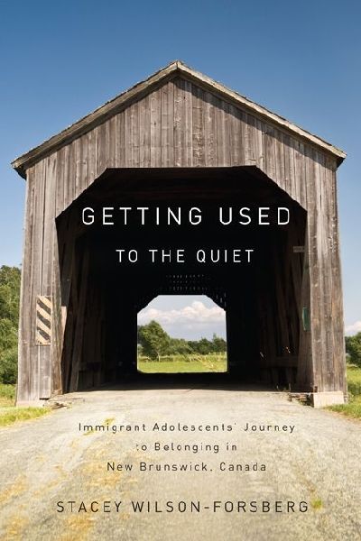 Getting Used to the Quiet: Immigrant Adolescents' Journey to Belonging in New Brunswick, Canada