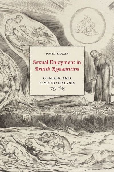 Sexual Enjoyment in British Romanticism: Gender and Psychoanalysis, 1753-1835