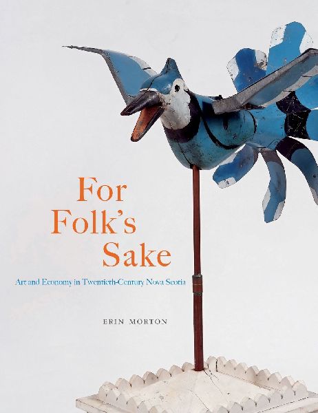 For Folk's Sake: Art and Economy in Twentieth-Century Nova Scotia