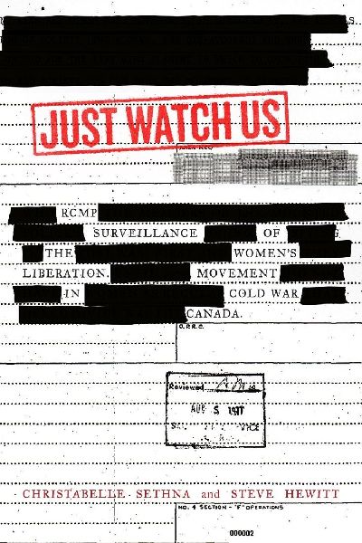 Just Watch Us: Rcmp Surveillance of the Women's Liberation Movement in Cold War Canada