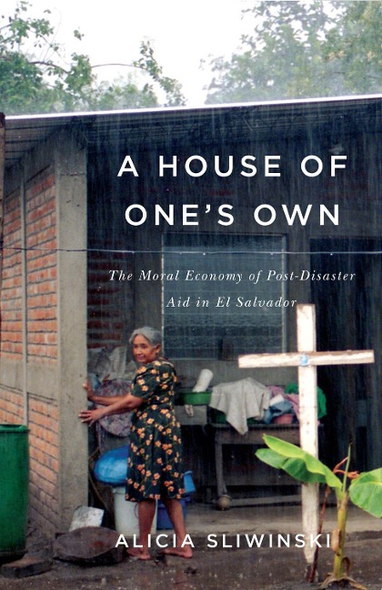 A House of Ones Own: The Moral Economy of Post-Disaster Aid in El Salvador