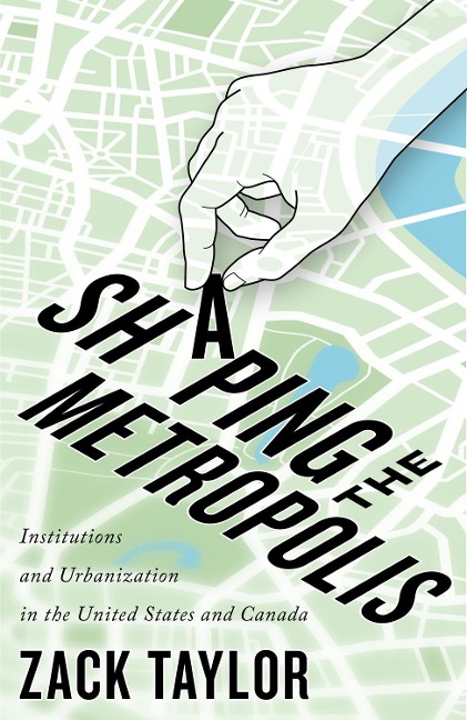 Shaping the Metropolis: Institutions and Urbanization in the United States and Canada