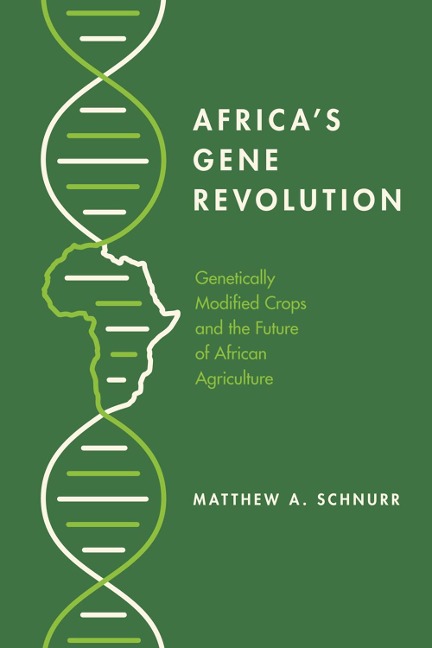 Africas Gene Revolution: Genetically Modified Crops and the Future of African Agriculture