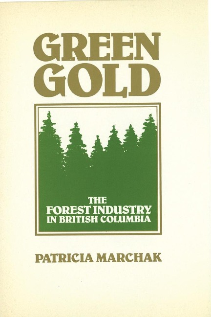 Green Gold: The Forest Industry in British Columbia