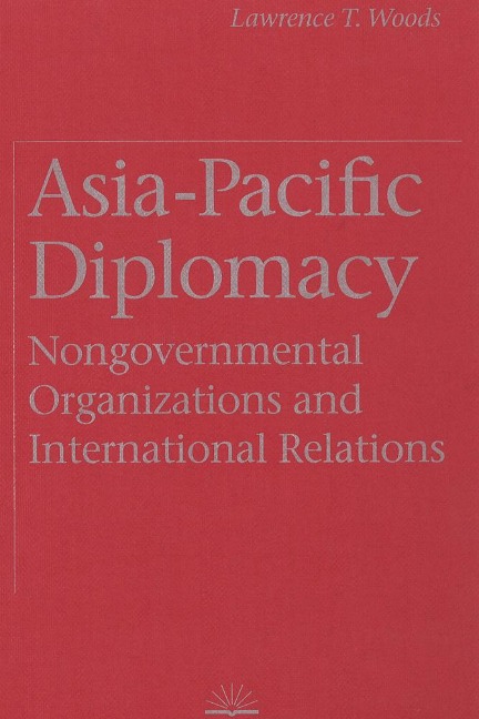 Asia-Pacific Diplomacy: Nongovernmental Organizations and International Relations