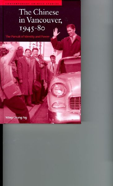 The Chinese in Vancouver, 1945-80: The Pursuit of Identity and Power
