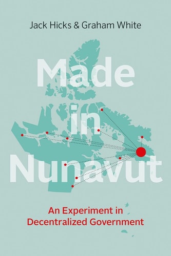 Made in Nunavut An Experiment in Decentralized Government