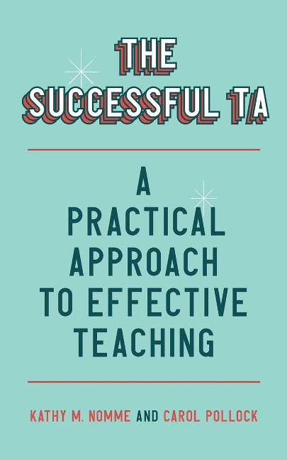 The Successful Ta: A Practical Approach to Effective Teaching