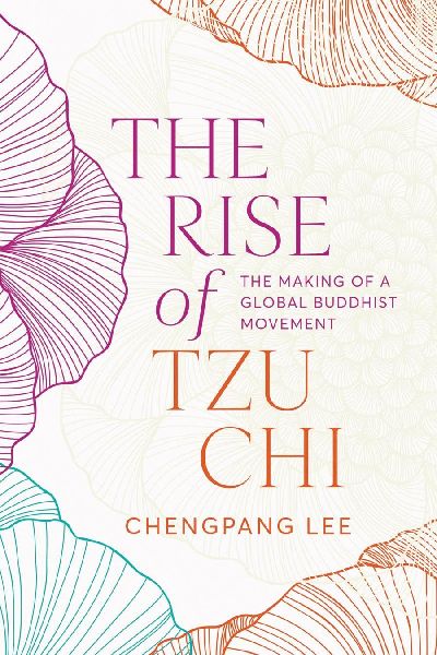 The Rise of Tzu CHI: The Making of a Global Buddhist Movement