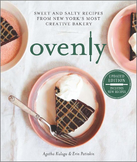 Ovenly: Sweet and Salty Recipes from New Yorks Most Creative Bakery