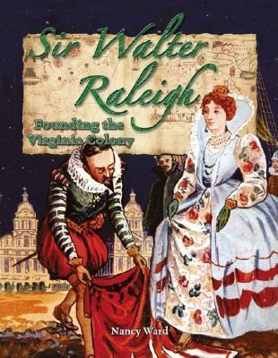 Sir Walter Raleigh: Founding the Virginia Colony
