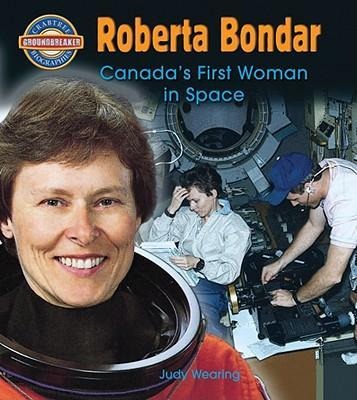 Roberta Bondar: Canadas First Woman in Space