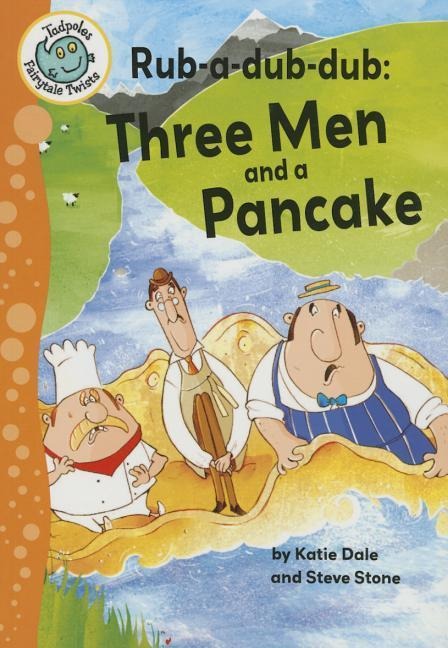 Rub-A-Dub-Dub: Three Men and a Pancake: Three Men and a Pancake