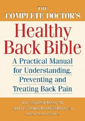 The Complete Doctor's Healthy Back Bible: A Practical Manual for Understanding, Preventing and Treating Back Pain