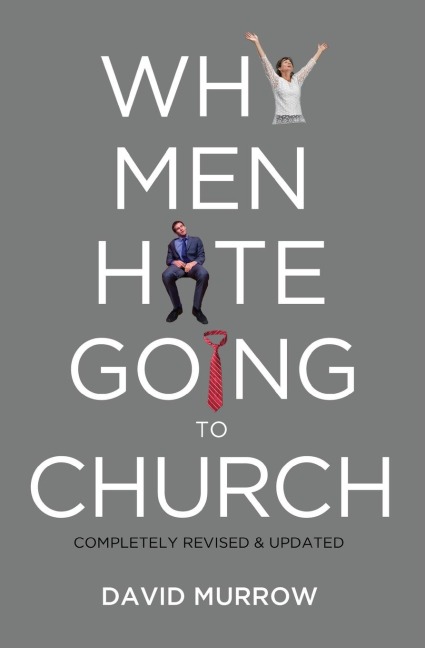The Why Men Hate Going to Church (Revised, Updated)