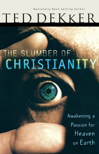 The Slumber of Christianity (International Edition): Awakening a Passion for Heaven on Earth