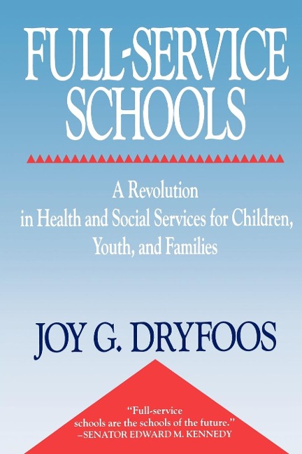 Full-Service Schools: A Revolution in Health and Social Services for Children, Youth, and Families