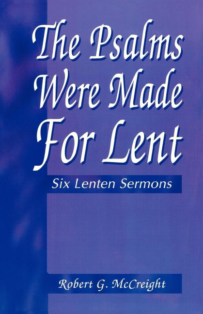 Psalms Were Made for Lent: Six Lenten Sermons