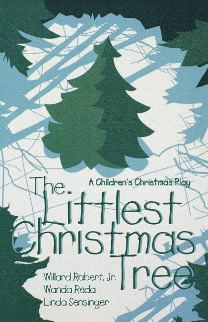 The Littlest Christmas Tree: A Childrens Christmas Play