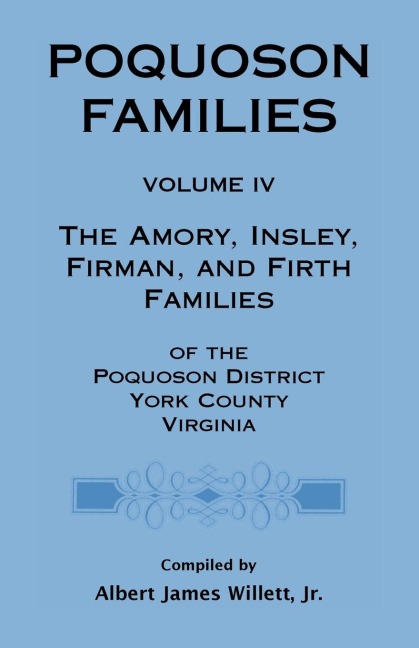 Poquoson Families, Volume IV: The Amory, Insley, Firman, and Firth Families