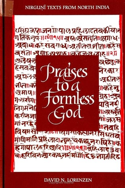 Praises to a Formless God: Nirgu&#7751;&#299; Texts from North India