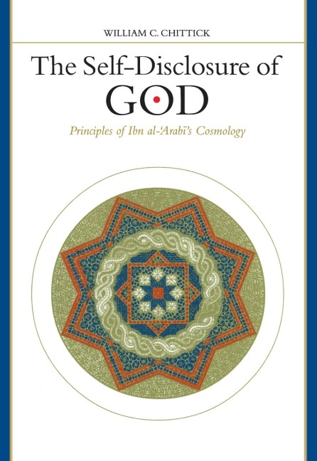 The Self-Disclosure of God: Principles of Ibn al-¿Arab¿s Cosmology