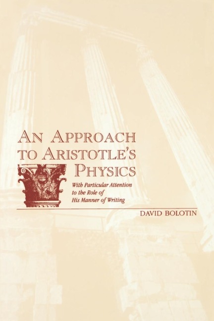 An Approach to Aristotles Physics: With Particular Attention to the Role of His Manner of Writing