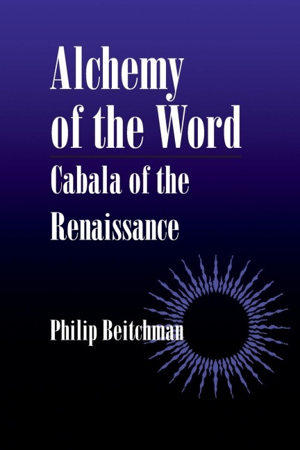 Alchemy of the Word: Cabala of the Renaissance