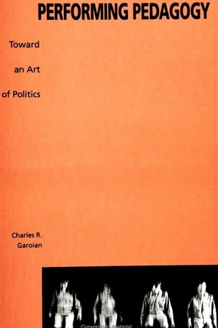 Performing Pedagogy: Toward an Art of Politics