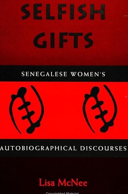 Selfish Gifts: Senegalese Womens Autobiographical Discourses