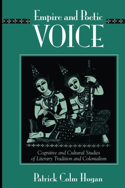 Empire and Poetic Voice: Cognitive and Cultural Studies of Literary Tradition and Colonialism