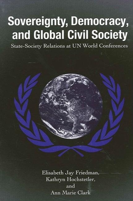 Sovereignty, Democracy, and Global Civil Society: State-Society Relations at Un World Conferences