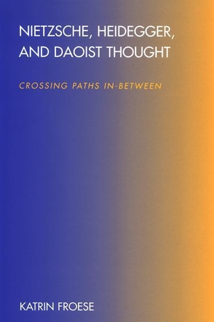 Nietzsche, Heidegger, and Daoist Thought: Crossing Paths In-Between