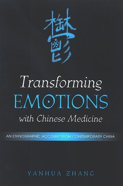 Transforming Emotions with Chinese Medicine: An Ethnographic Account from Contemporary China