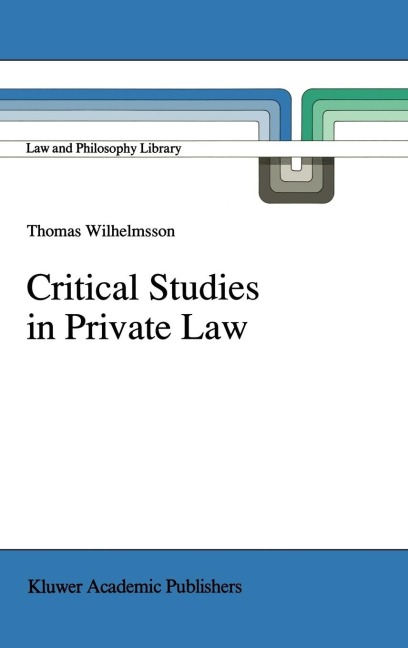 Critical Studies in Private Law: A Treatise on Need-Rational Principles in Modern Law