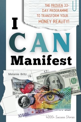 I CAN Manifest The Proven 33-Day Programme to Transform Your Financial Reality