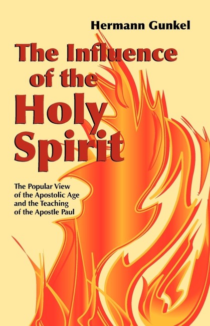 The Influence of the Holy Spirit: The Popular View of the Apostolic Age and the Teaching of the Apostle