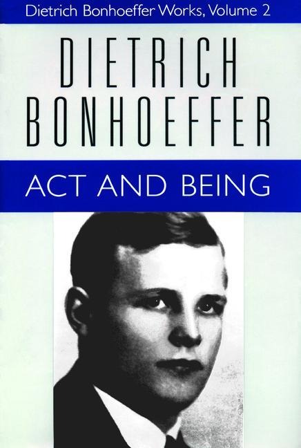 Act and Being: Dietrich Bonhoeffer Works, Volume 2