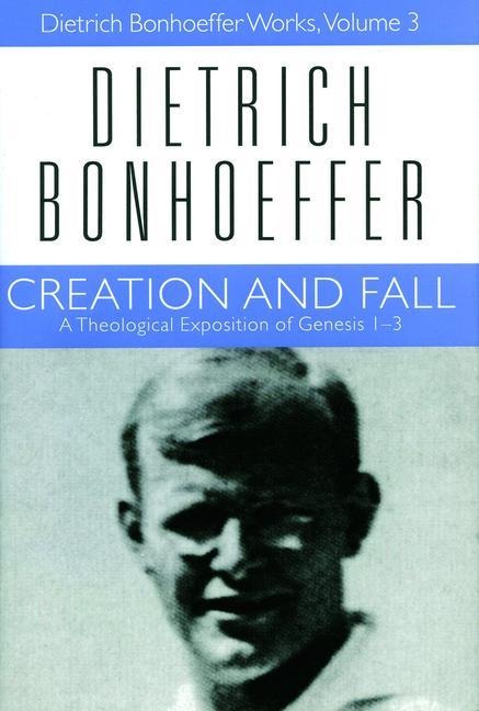 Creation and Fall: Dietrich Bonhoeffer Works, Volume 3