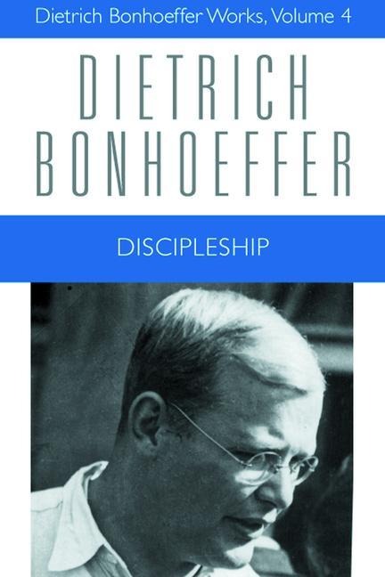Discipleship: Dietrich Bonhoeffer Works, Volume 4