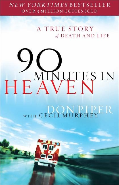 90 Minutes in Heaven: A True Story of Death & Life