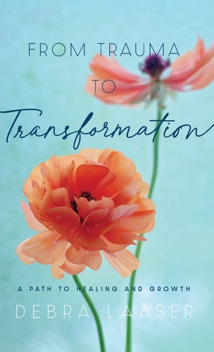 From Trauma to Transformation A Path to Healing and Growth