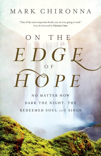 On the Edge of Hope No Matter How Dark the Night, the Redeemed Soul Still Sings