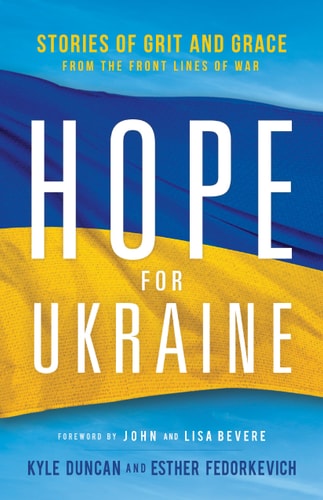 Hope for Ukraine Stories of Grit and Grace from the Front Lines of War