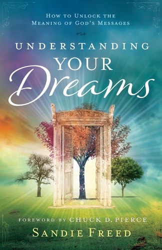 Understanding Your Dreams How to Unlock the Meaning of God's Messages