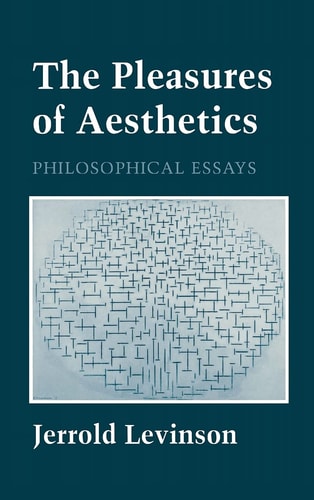 The Pleasures of Aesthetics Philosophical Essays