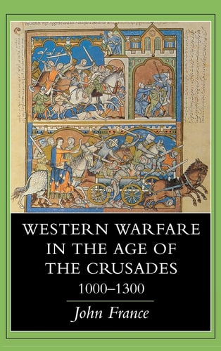 Western Warfare in the Age of the Crusades, 1000–1300